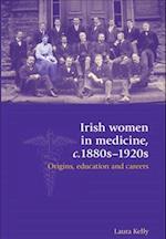 Irish Women in Medicine, C.1880-1920s