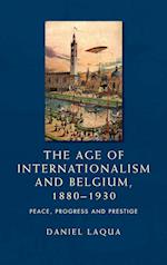 The Age of Internationalism and Belgium, 1880–1930