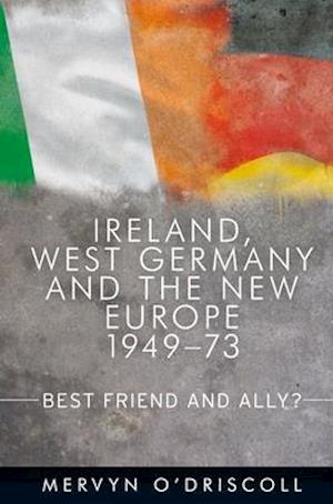 Ireland, West Germany and the New Europe, 1949-73