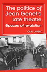 The Politics of Jean Genet's Late Theatre
