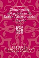 Church Polity and Politics in the British Atlantic World, c. 1635-66