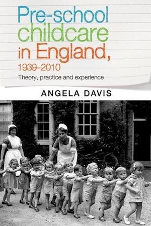 Pre-School Childcare in England, 1939-2010