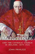 Michael Logue and the Catholic Church in Ireland, 1879-1925