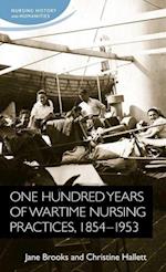 One Hundred Years of Wartime Nursing Practices, 1854–1953