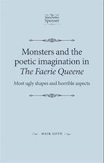 Monsters and the Poetic Imagination in the Faerie Queene