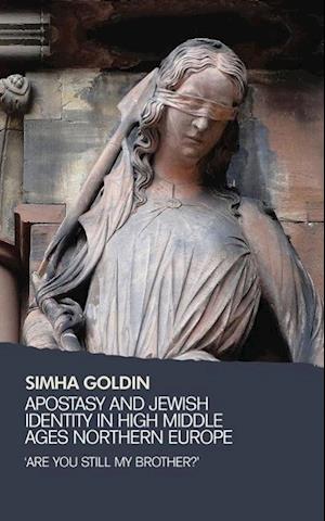 Apostasy and Jewish Identity in High Middle Ages Northern Europe