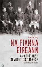 Na Fianna ÉIreann and the Irish Revolution, 1909–23