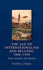 Age of Internationalism and Belgium, 1880 1930