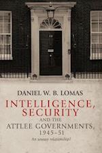 Intelligence, Security and the Attlee Governments, 1945-51