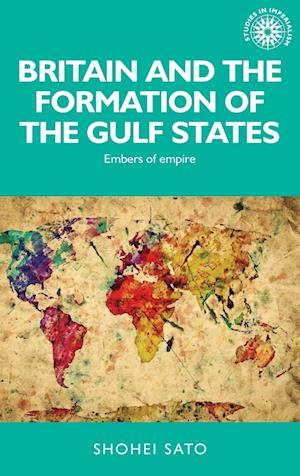 Britain and the Formation of the Gulf States