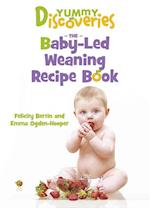 Yummy Discoveries: Baby-Led Weaning Recipe Book