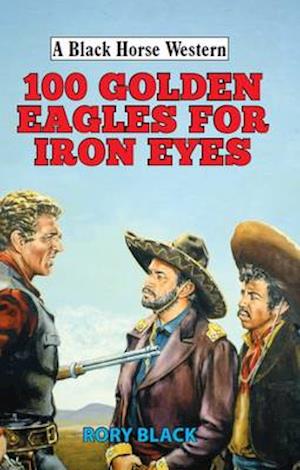 100 Golden Eagles for Iron Eyes