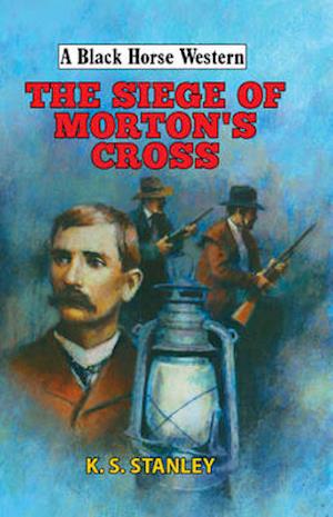 The Siege of Morton's Cross