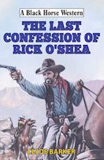 Last Confession of Rick O'Shea