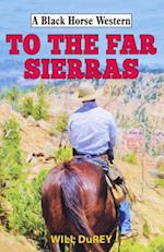 To the Far Sierras