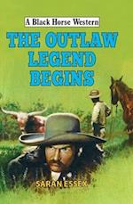 The Outlaw Legend Begins