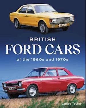 British Ford Cars of the 1960s and 1970s