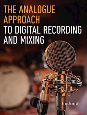 Analogue Approach to Digital Recording and Mixing