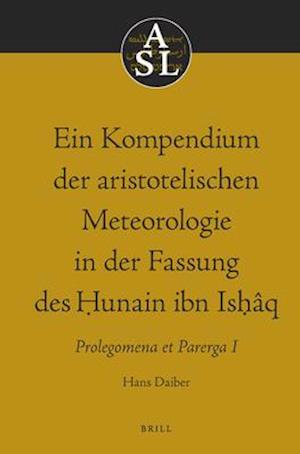 Ein Kompendium der Aristotelischen Meteorologie in der Fassung des Hunain Ibn Ishaq