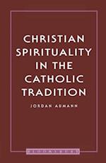 Christian Spirituality in the Catholic Tradition