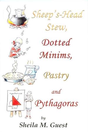 Sheep's-Head Stew, Dotted Minims, Pastry and Pythagoras