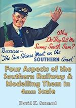 Four Aspects of the Southern Railway and Modelling Them in 4mm Scale 