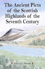 THE ANCIENT PICTS OF THE SCOTTISH HIGHLANDS OF THE SEVENTH CENTURY