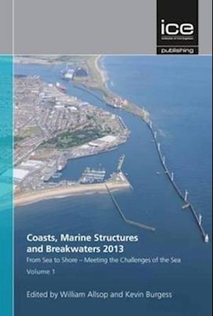 From Sea to Shore - Meeting the Challenges of the Sea (Coasts, Marine Structures and Breakwaters 2013)