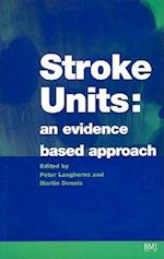 Stroke Units – An Evidence Based Approach