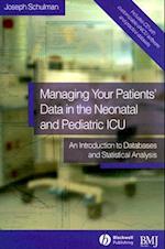 Managing your Patients' data in the Neonatal and Pediatric ICU – An Introduction to Databases and Statistical Analysis