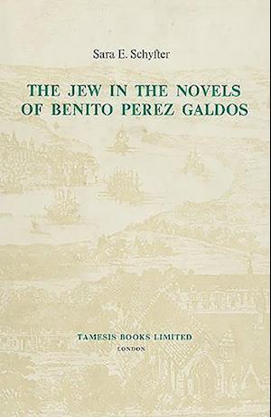 The Jew in the Novels of Benito Perez Galdos