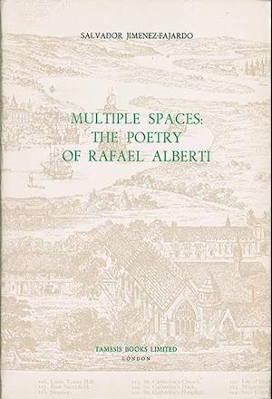 Multiple Spaces: The Poetry of Rafael Alberti