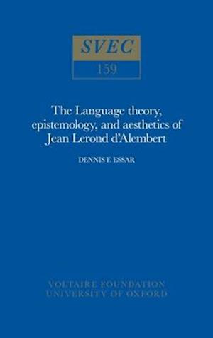 The Language theory, epistemology, and aesthetics of Jean Lerond d'Alembert