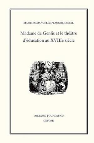 Madame de Genlis et le théâtre d'Éducation au XVIIIE Siècle