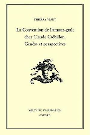 La Convention de l'amour-goût chez Claude Crébilllon. Genèse et perspectives