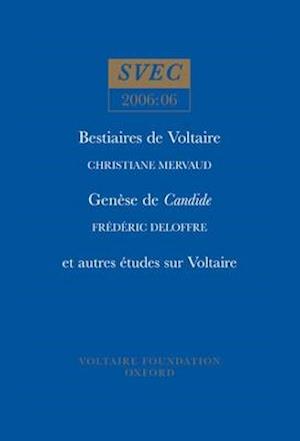 Bestiaires de Voltaire; Genèse de Candide; et autres études sur Voltaire