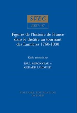 Figures de l'histoire de France dans le théâtre au tournant des Lumières 1760-1830