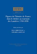 Figures de l'histoire de France dans le théâtre au tournant des Lumières 1760-1830