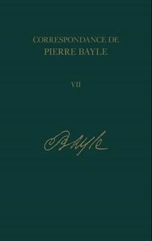 Correspondance de Pierre Bayle: v. 7