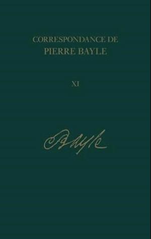 Correspondance de Pierre Bayle: Volume 11