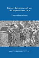 Rumor, Diplomacy and War in Enlightenment Paris