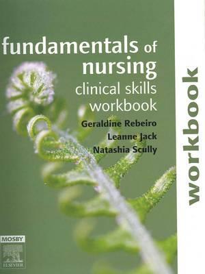 Fundamentals of Nursing: Clinical Skills Workbook