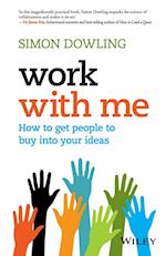 Work with Me – How to get People to Buy Into Your Ideas