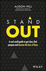 Stand Out – A Real World Guide to Get Clear, Find Purpose and Become the Boss of Busy