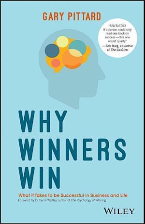 Why Winners Win – What It Takes to be Successful in Business and Life