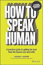 How to Speak Human – A practical guide to getting the best from the humans you work with