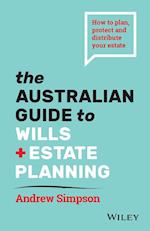 The Australian Guide to Wills and Estate Planning – How to plan, protect and distribute your estate