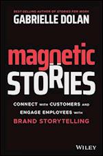 Magnetic Stories – Connect with Customers and Engage Employees with Brand Storytelling