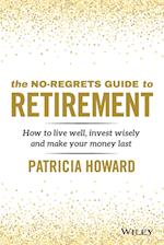 The No–Regrets Guide to Retirement – How to live well, invest wisely and make your money last