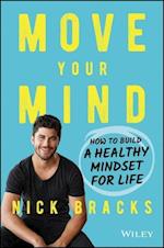 Move Your Mind – How to build a healthy mindset for life